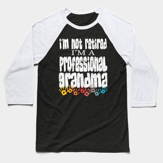 IM NOT RETIRED IM A PROFESSIONAL GRANDMA - GRANDMOTHERSS MOTHERS DAY GIFTS Baseball T-Shirt by Envision Styles